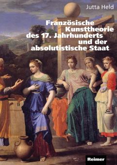 Französische Kunsttheorie des 17. Jahrhunderts und der absolutistische Staat 