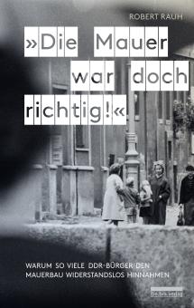 "Die Mauer war doch richtig!" 