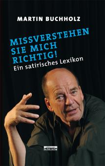 Missverstehen Sie mich richtig! 